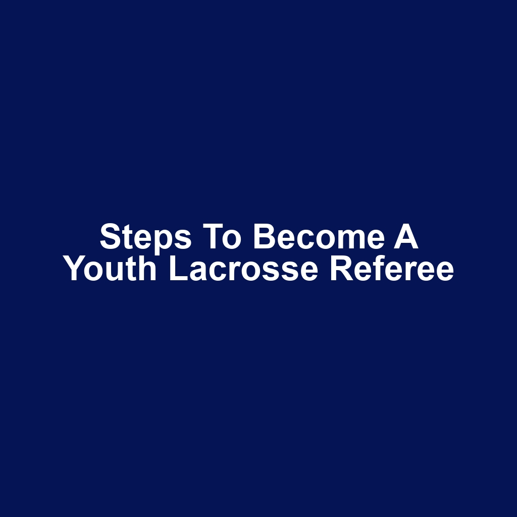 Steps to Become a Youth Lacrosse Referee
