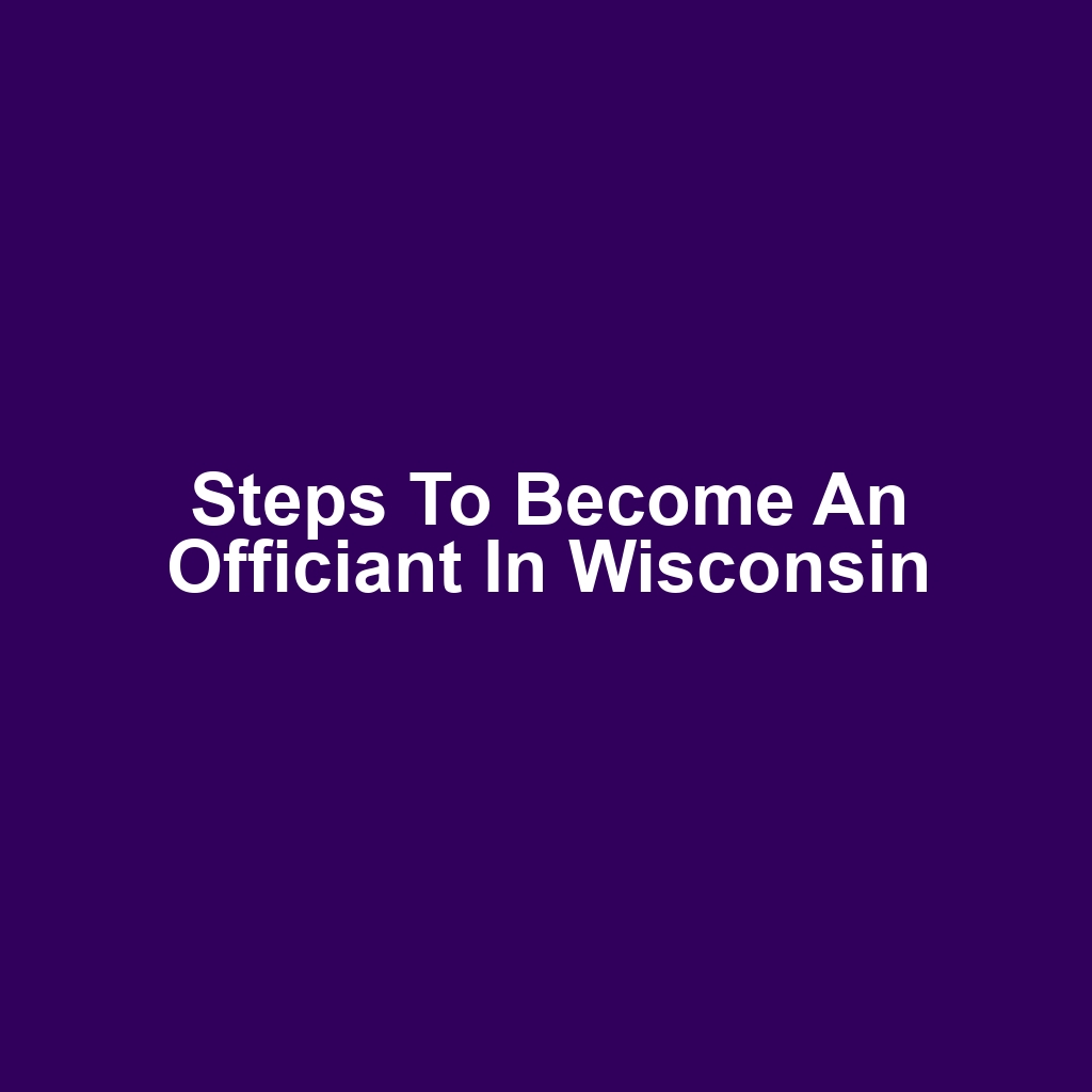 Steps to Become an Officiant in Wisconsin
