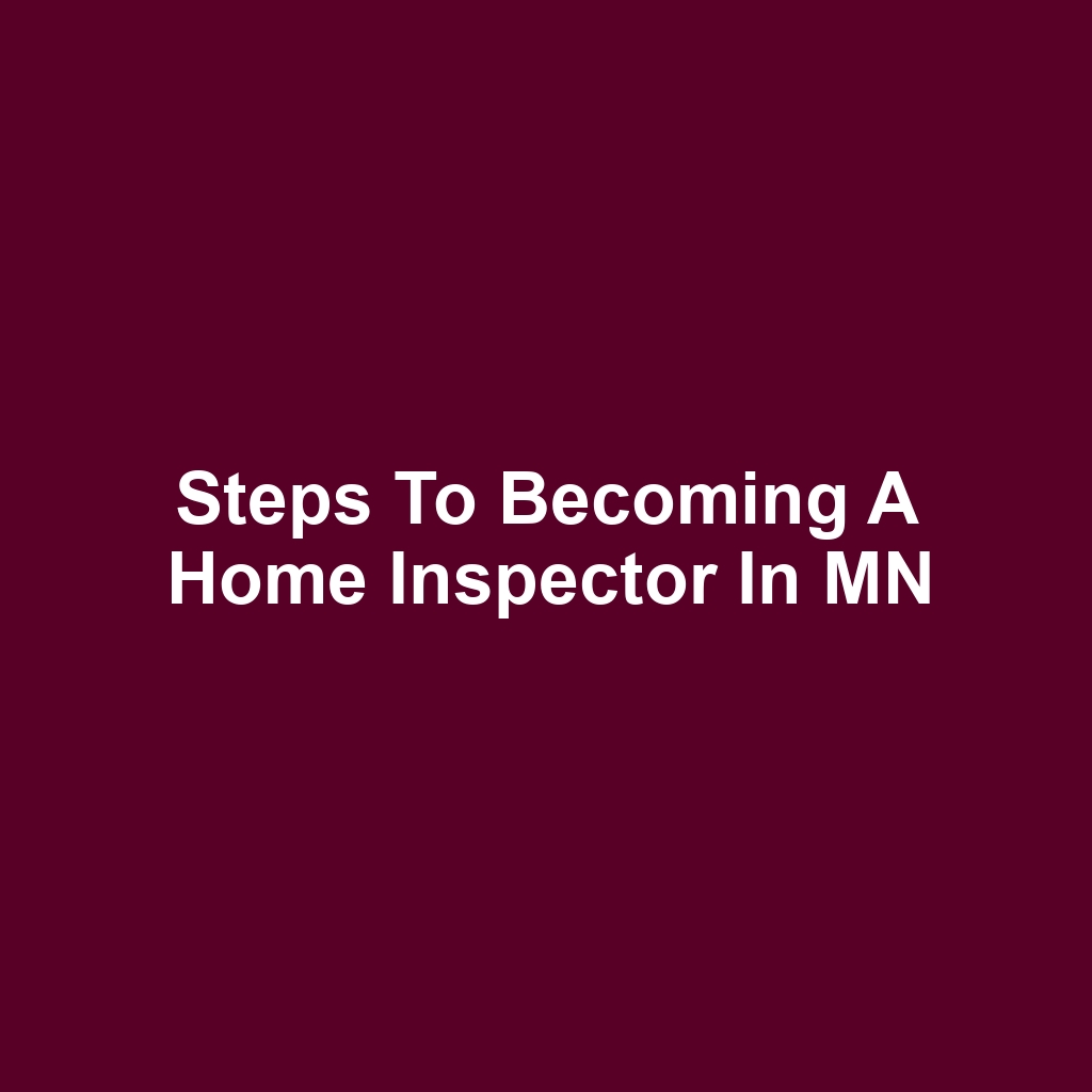 Steps to Becoming a Home Inspector in MN