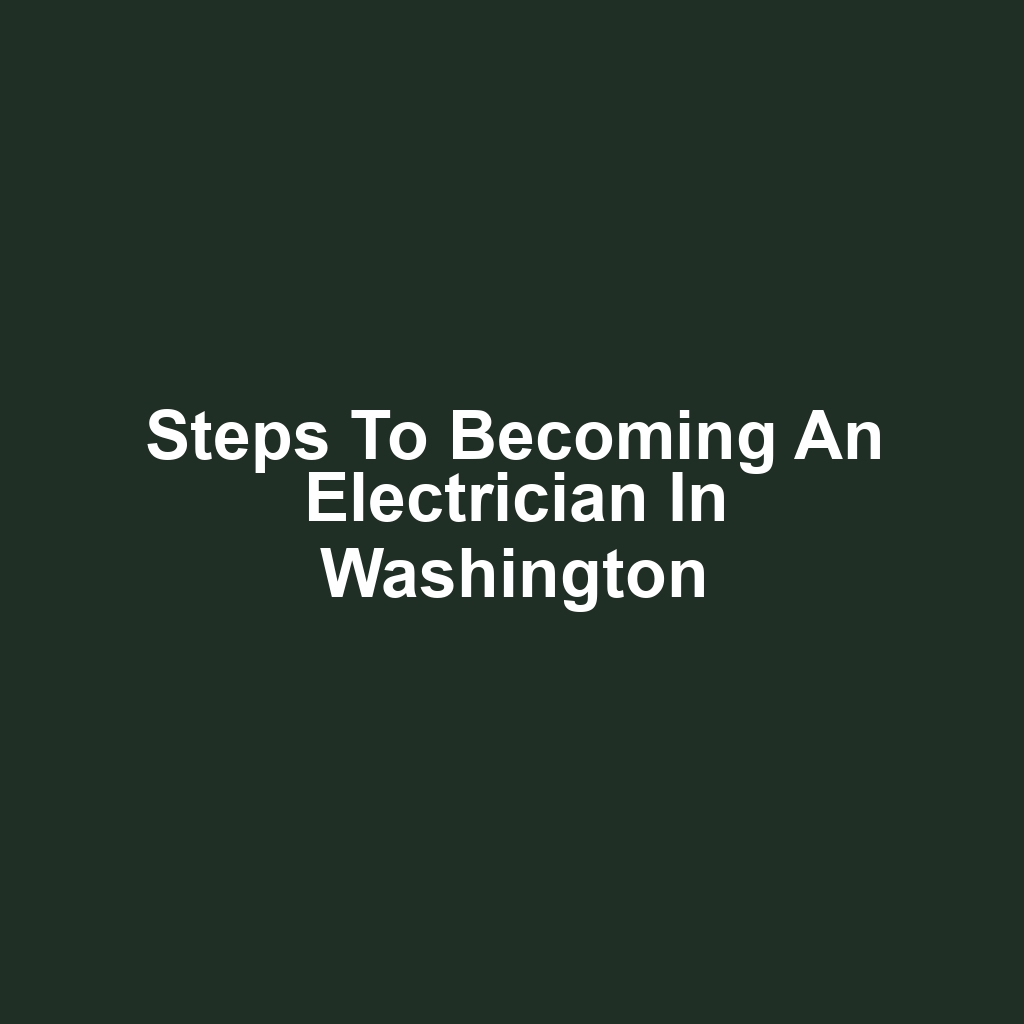 Steps to Becoming an Electrician in Washington
