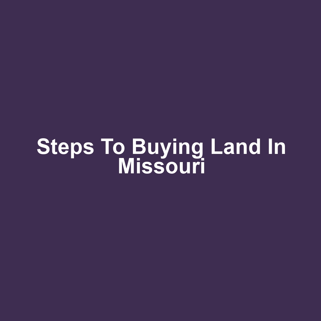 Steps to Buying Land in Missouri