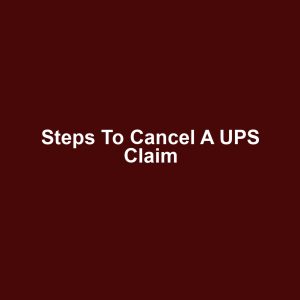 Steps to Cancel a UPS Claim