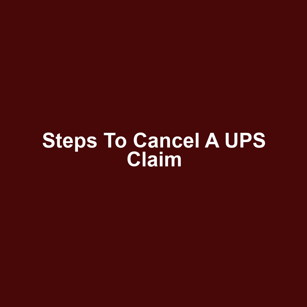 Steps to Cancel a UPS Claim