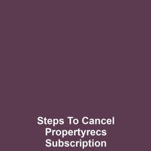 Steps to Cancel Propertyrecs Subscription