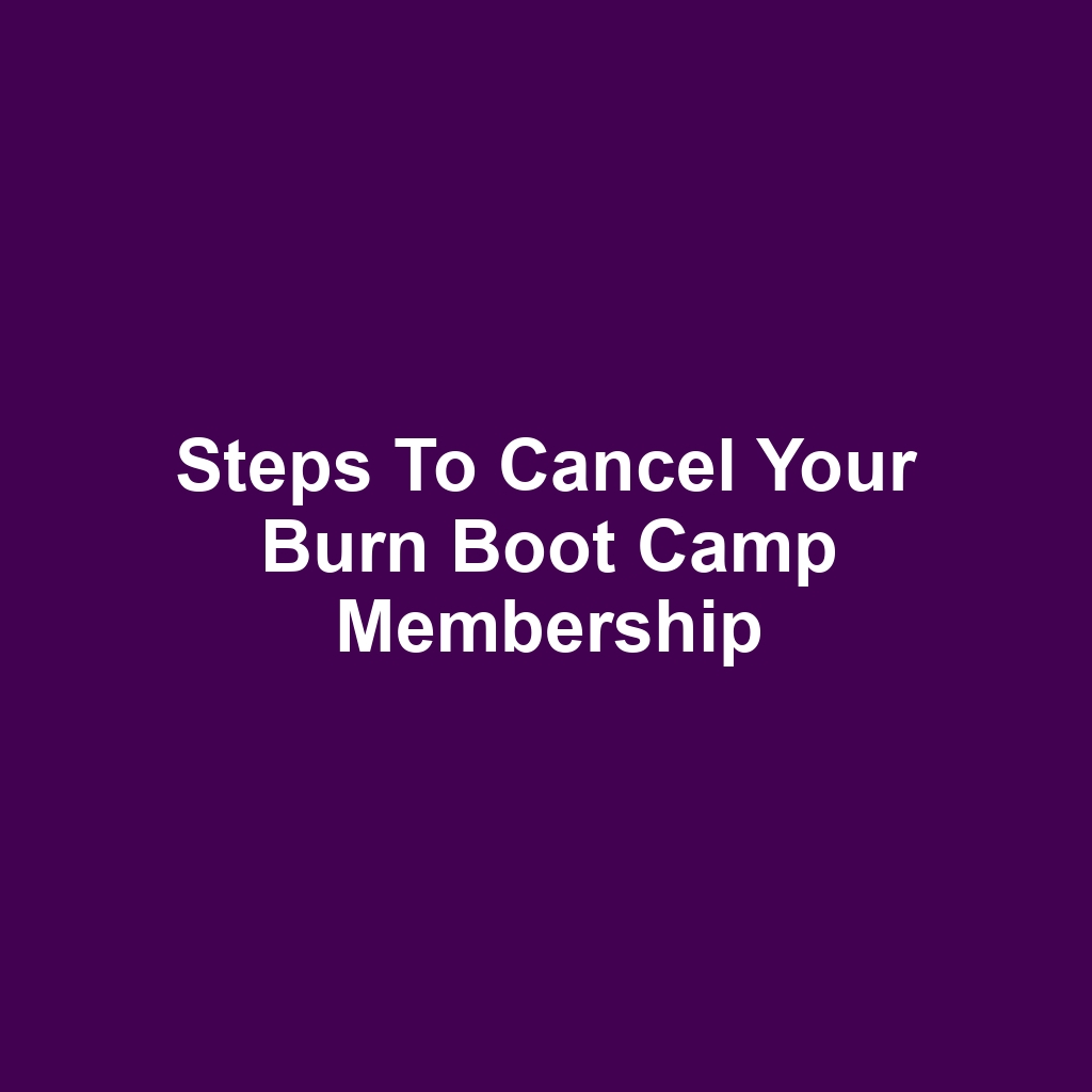 Steps to Cancel Your Burn Boot Camp Membership