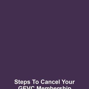 Steps to Cancel Your GEVC Membership