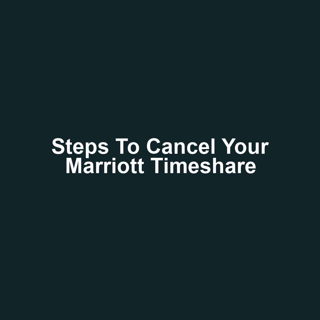 Steps to Cancel Your Marriott Timeshare