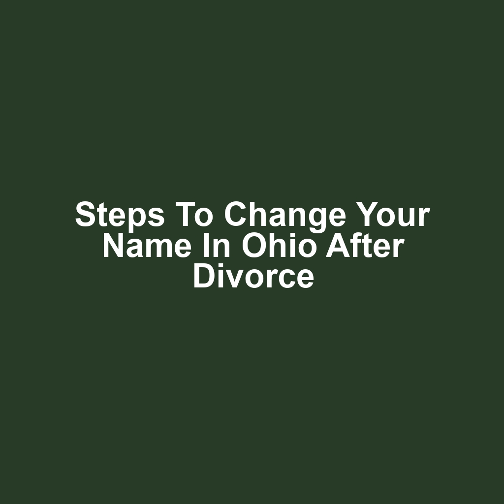 Steps to Change Your Name in Ohio After Divorce