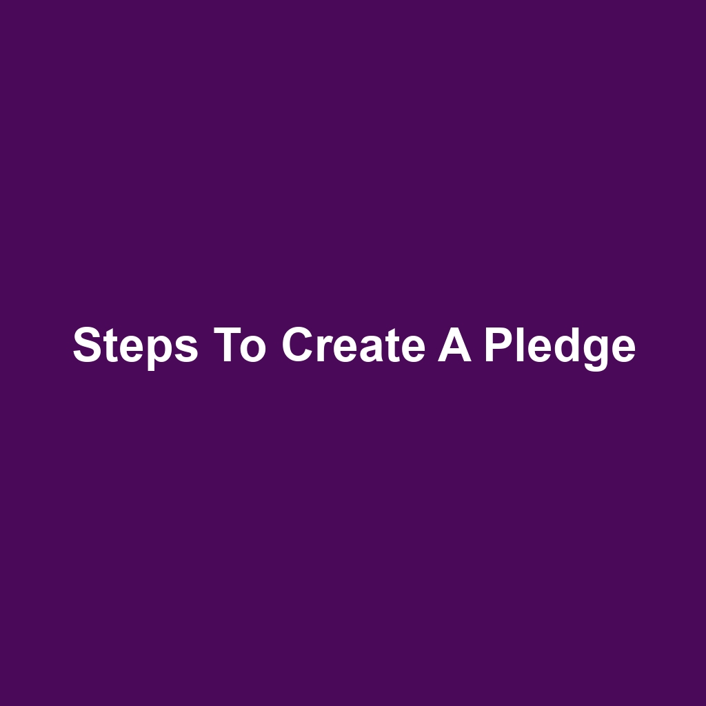 Steps to Create a Pledge