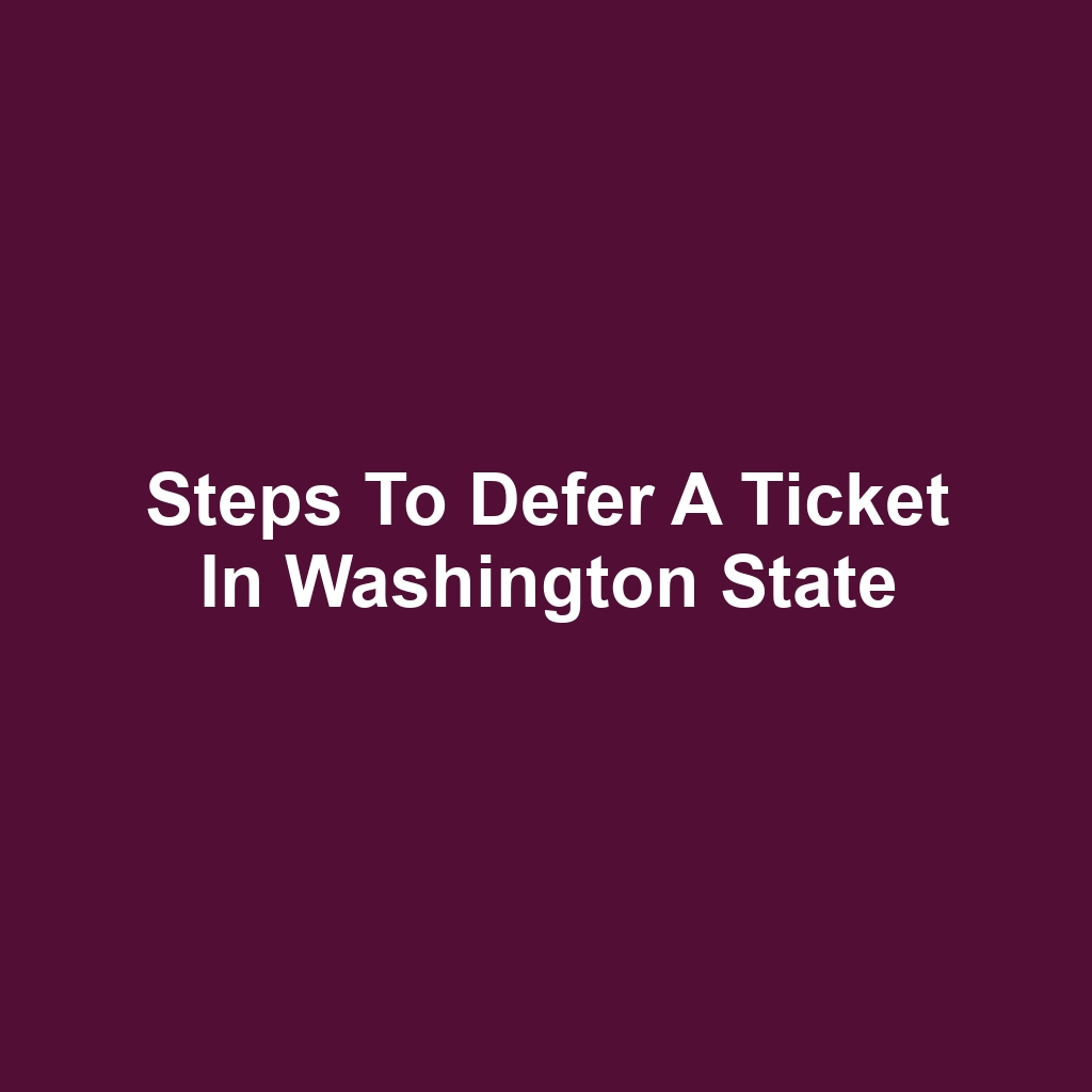 Steps to Defer a Ticket in Washington State