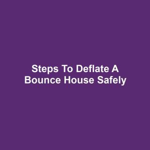 Steps to Deflate a Bounce House Safely