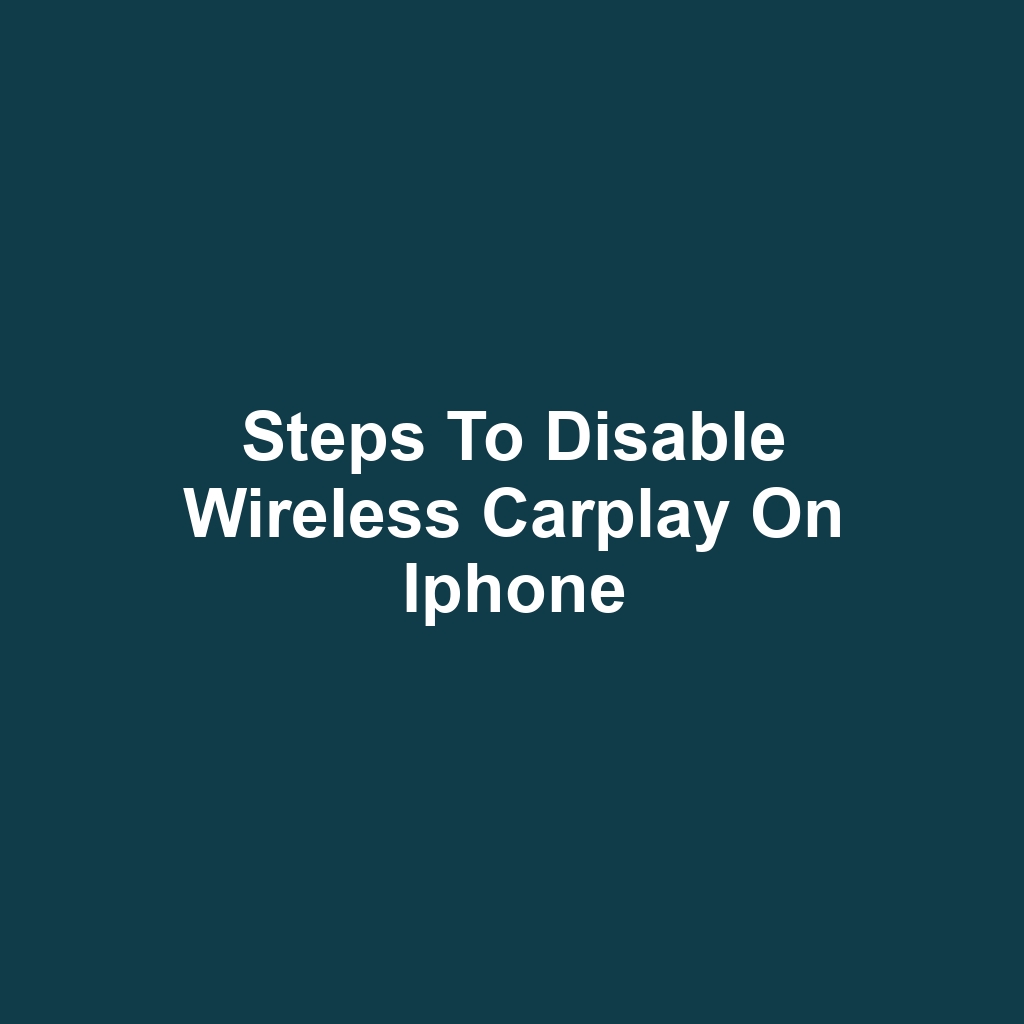 Steps to disable wireless carplay on iphone