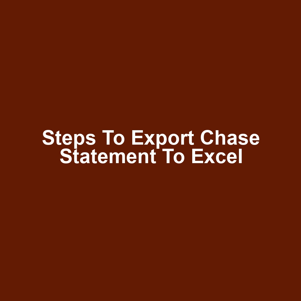 Steps to Export Chase Statement to Excel