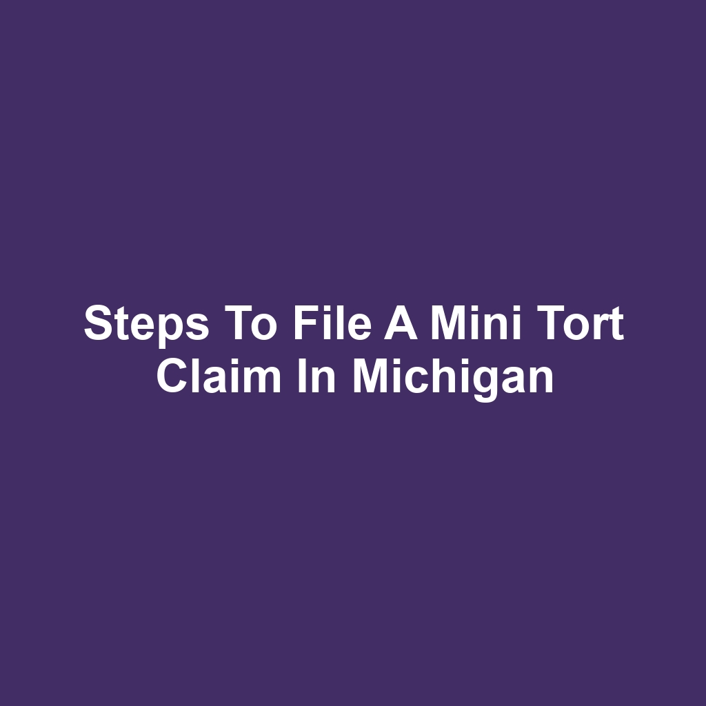 Steps to File a Mini Tort Claim in Michigan