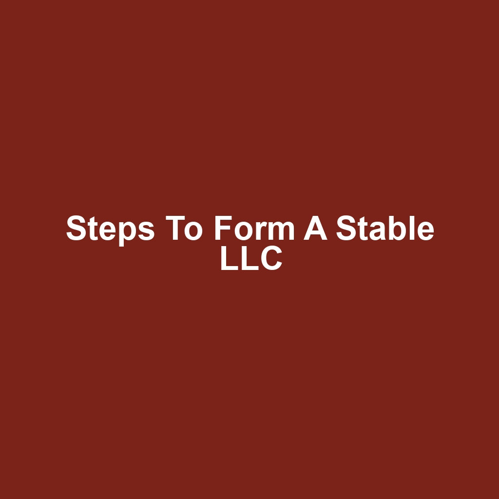 Steps to Form a Stable LLC