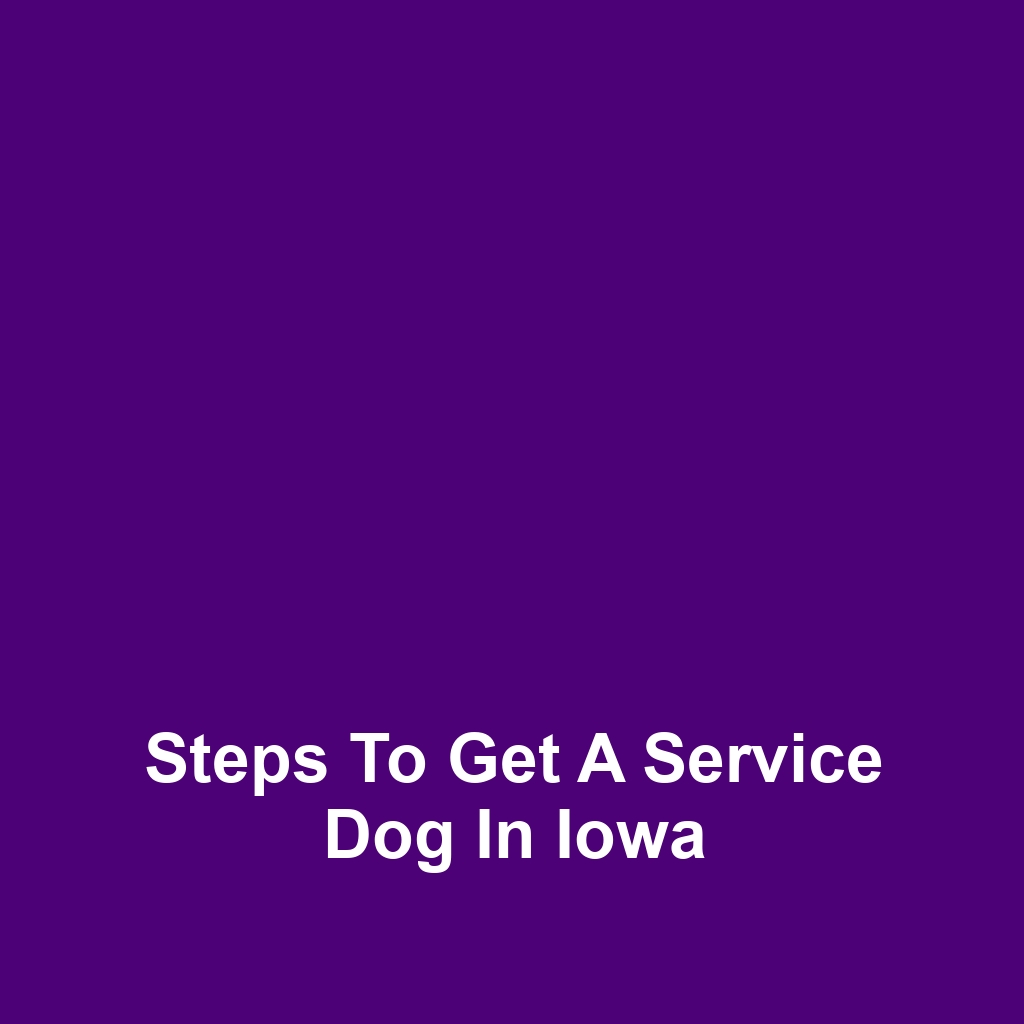 Steps to Get a Service Dog in Iowa
