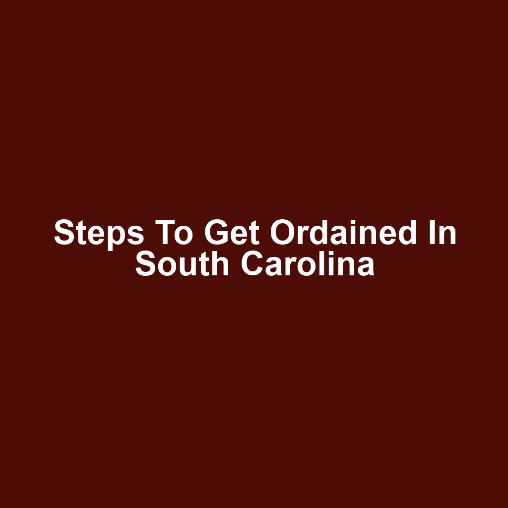 Steps to Get Ordained in South Carolina