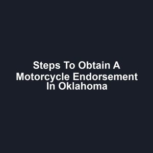 Steps to Obtain a Motorcycle Endorsement in Oklahoma