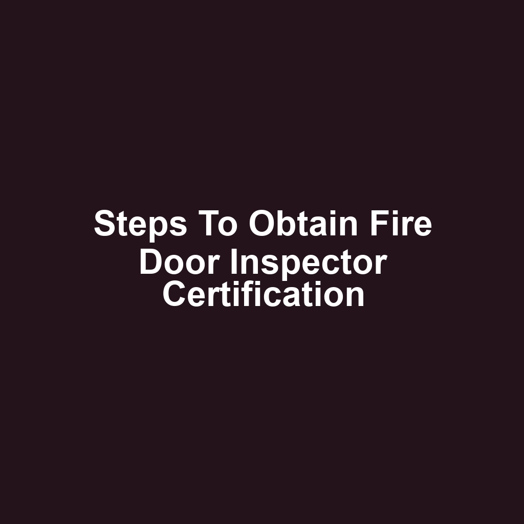 Steps to Obtain Fire Door Inspector Certification