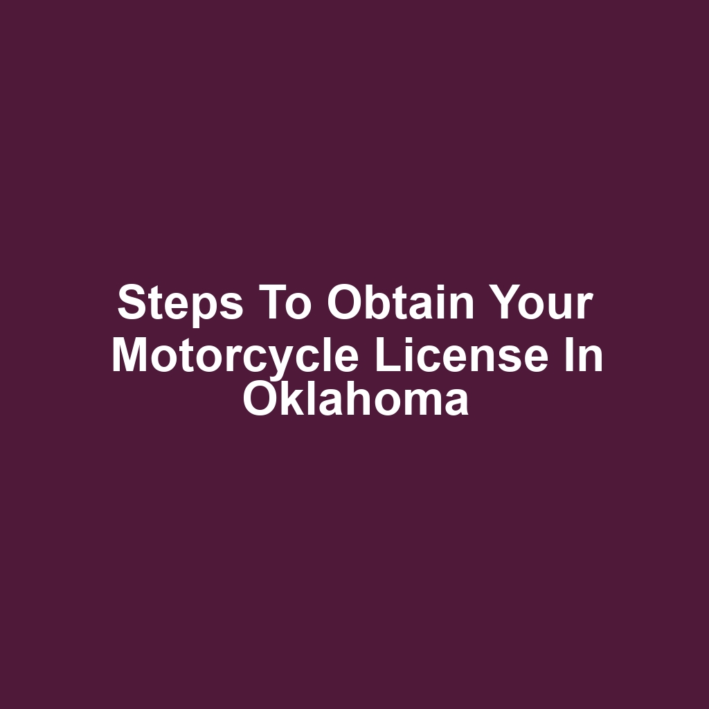 Steps to Obtain Your Motorcycle License in Oklahoma
