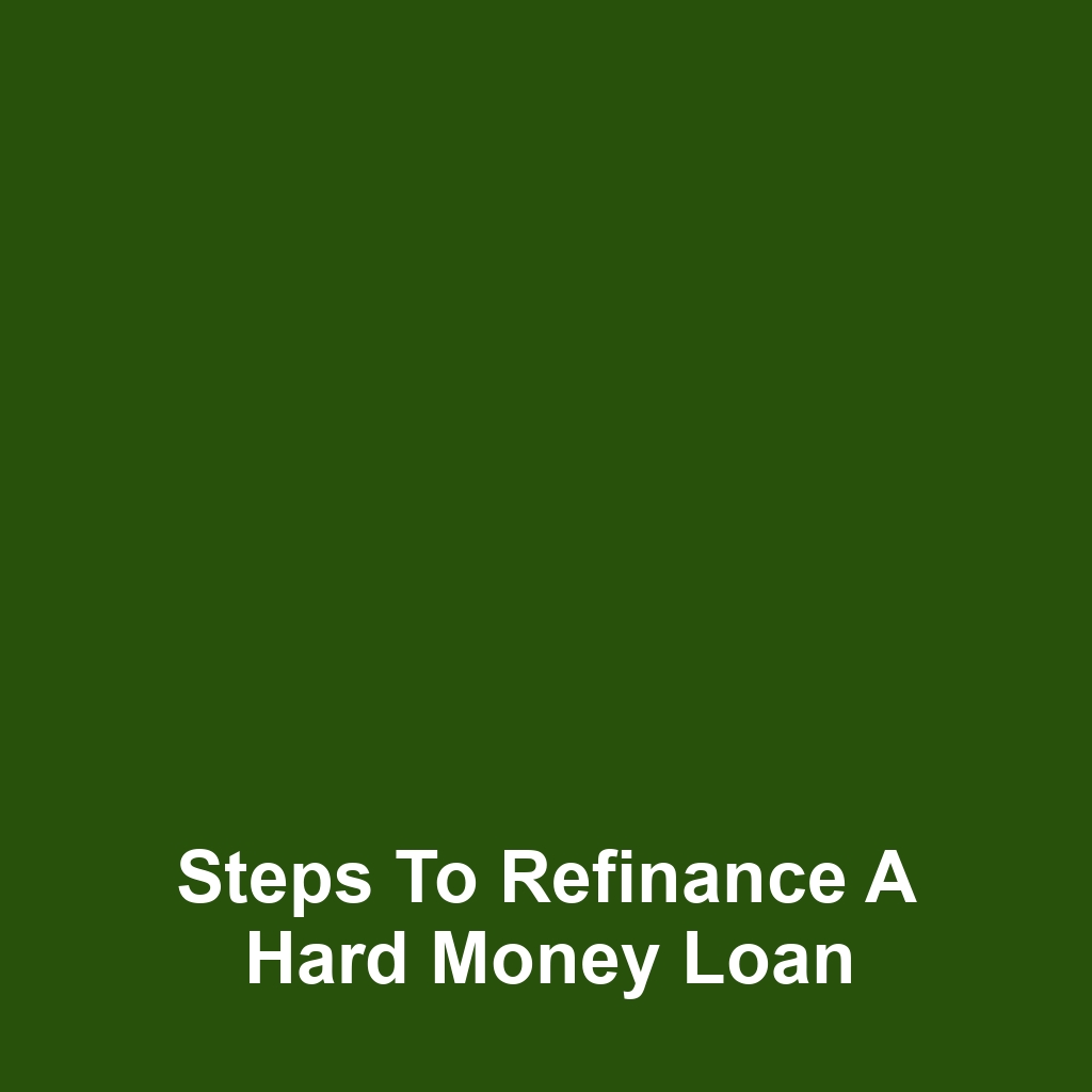 Steps to Refinance a Hard Money Loan