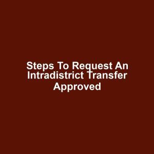 Steps to Request an Intradistrict Transfer Approved