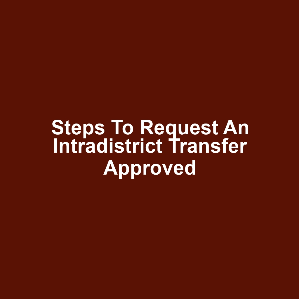 Steps to Request an Intradistrict Transfer Approved