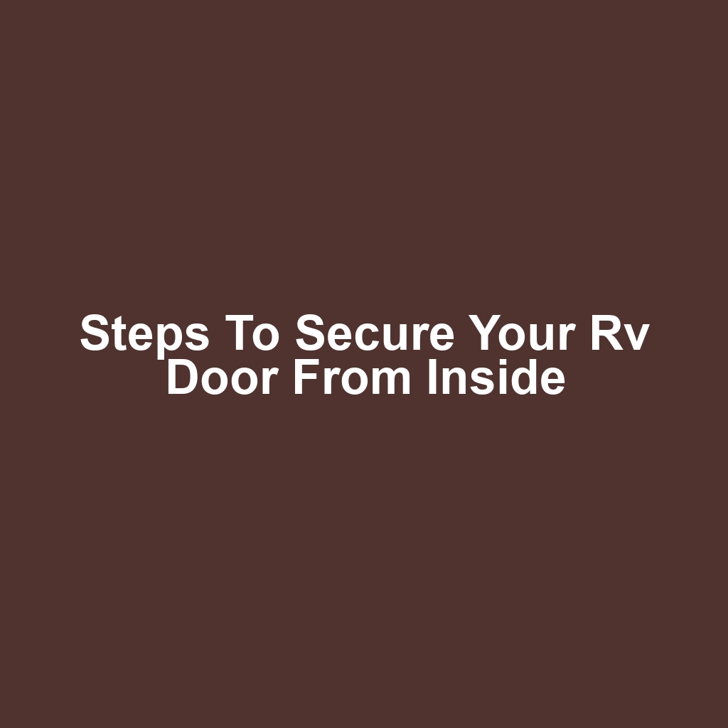 Steps to secure your rv door from inside