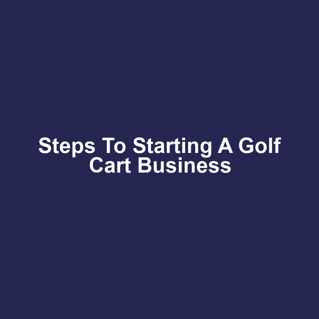 Steps to Starting a Golf Cart Business