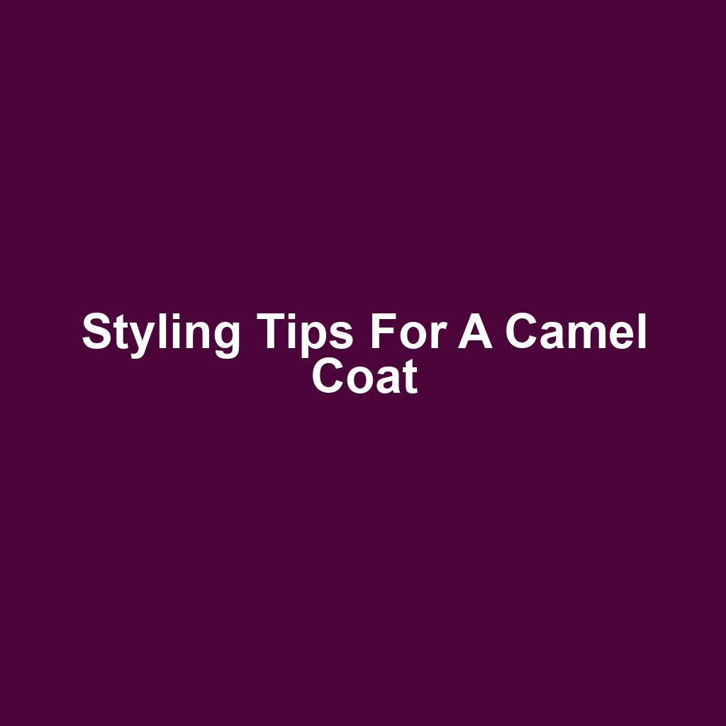 Styling Tips for a Camel Coat