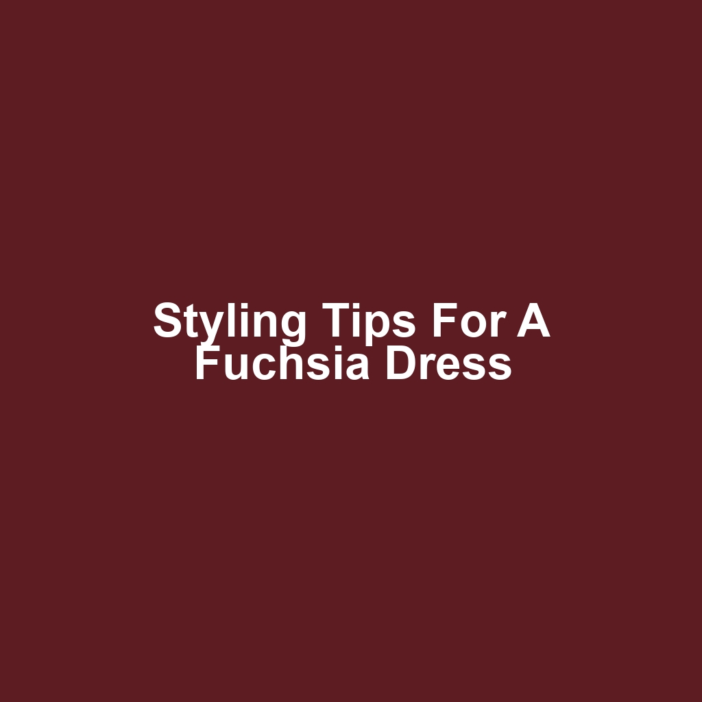 Styling Tips for a Fuchsia Dress