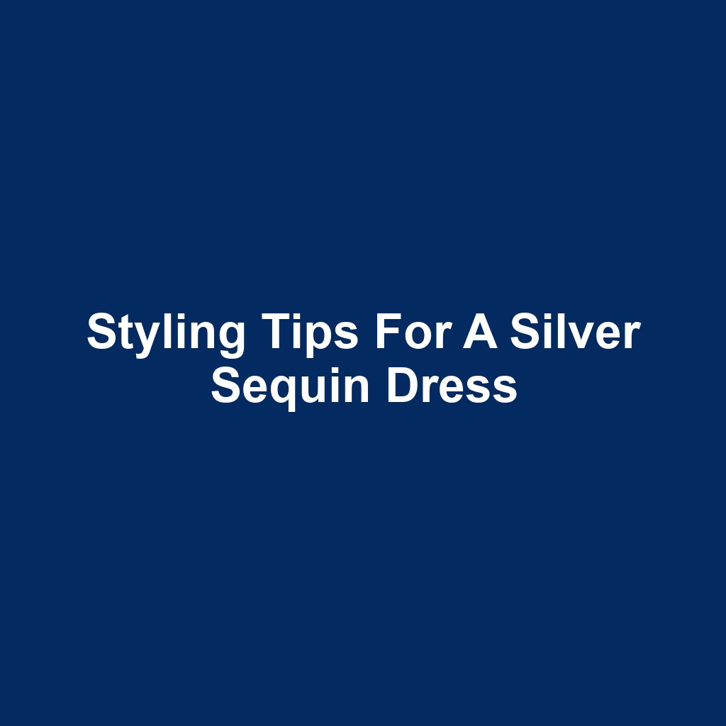 Styling Tips for a Silver Sequin Dress