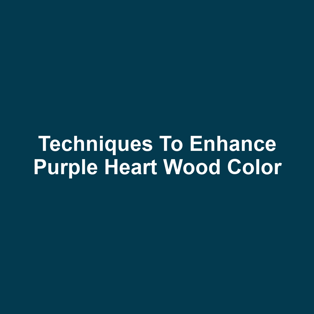 Techniques to Enhance Purple Heart Wood Color