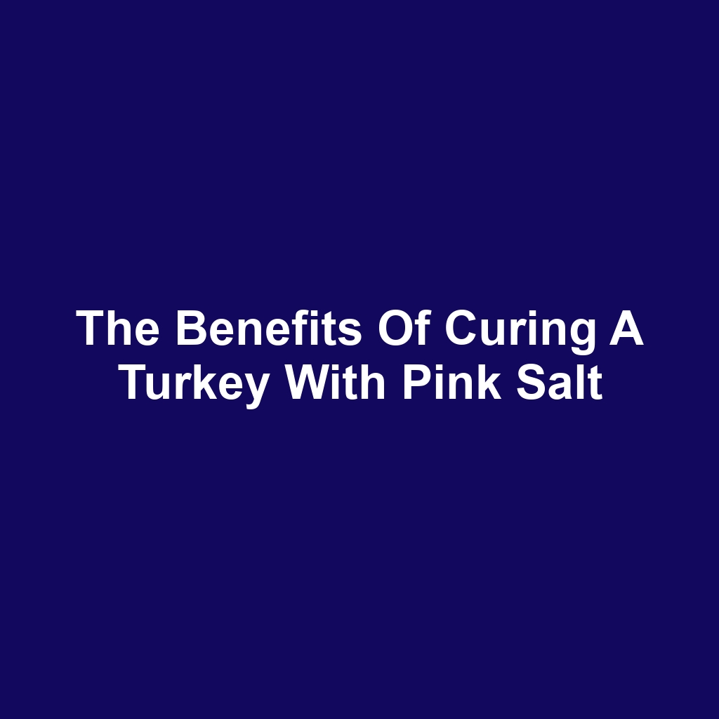 The benefits of curing a turkey with pink salt