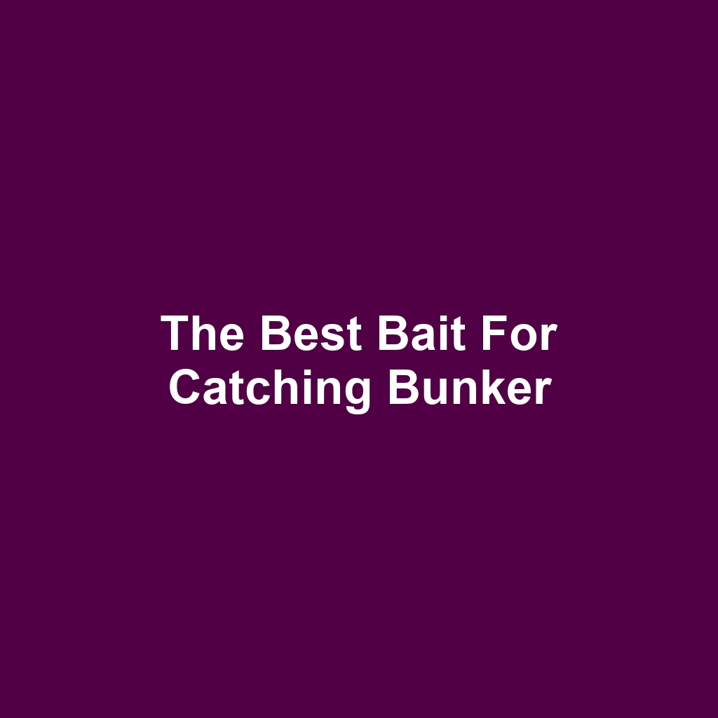 The Best Bait for Catching Bunker
