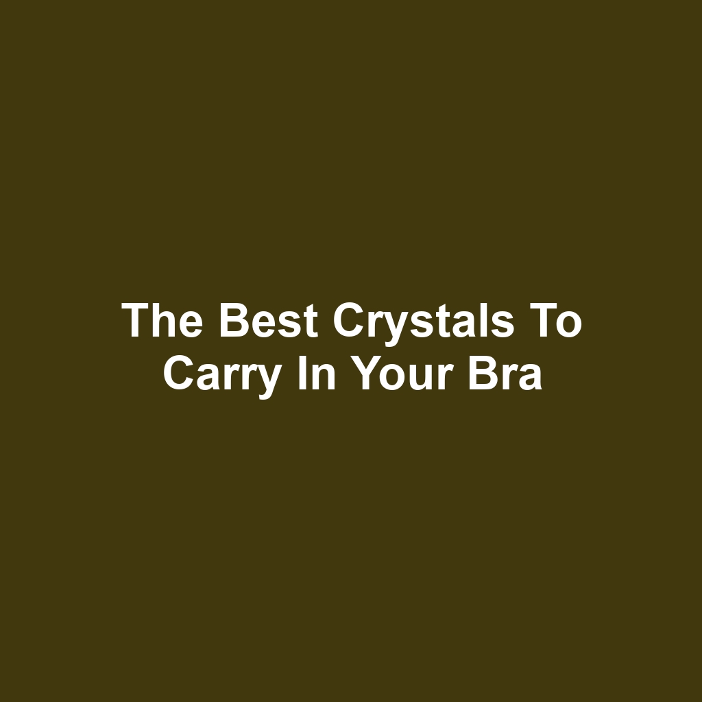 The Best Crystals to Carry in Your Bra