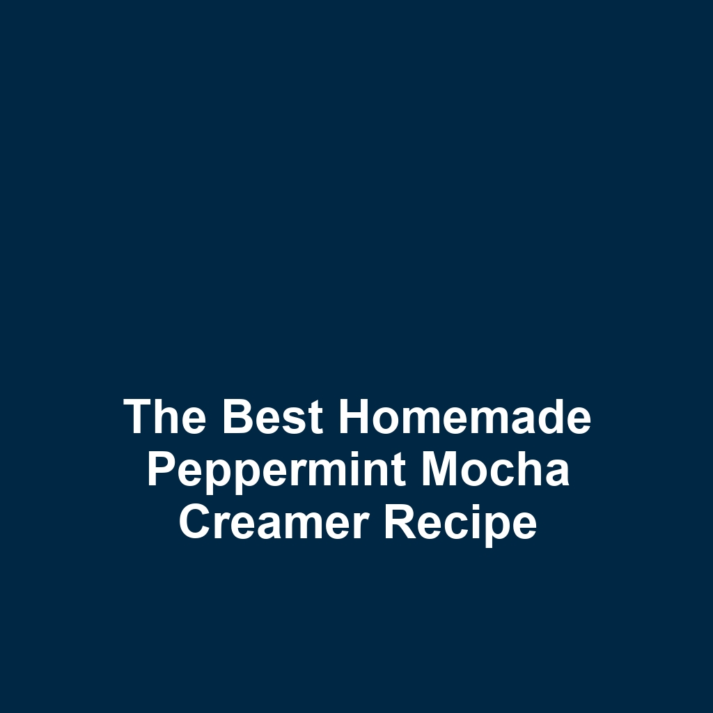 The Best Homemade Peppermint Mocha Creamer Recipe