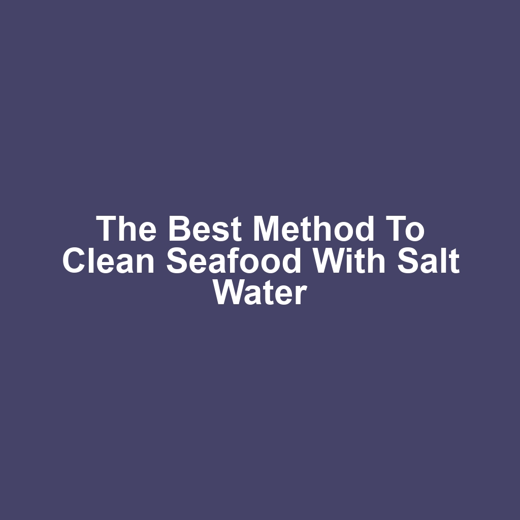 The best method to clean seafood with salt water