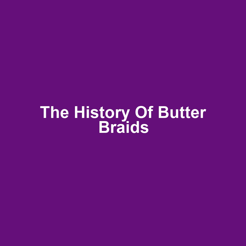 The History of Butter Braids