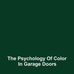 The Psychology of Color in Garage Doors