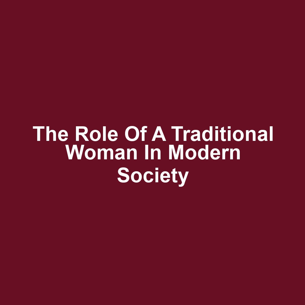 The Role of a Traditional Woman in Modern Society