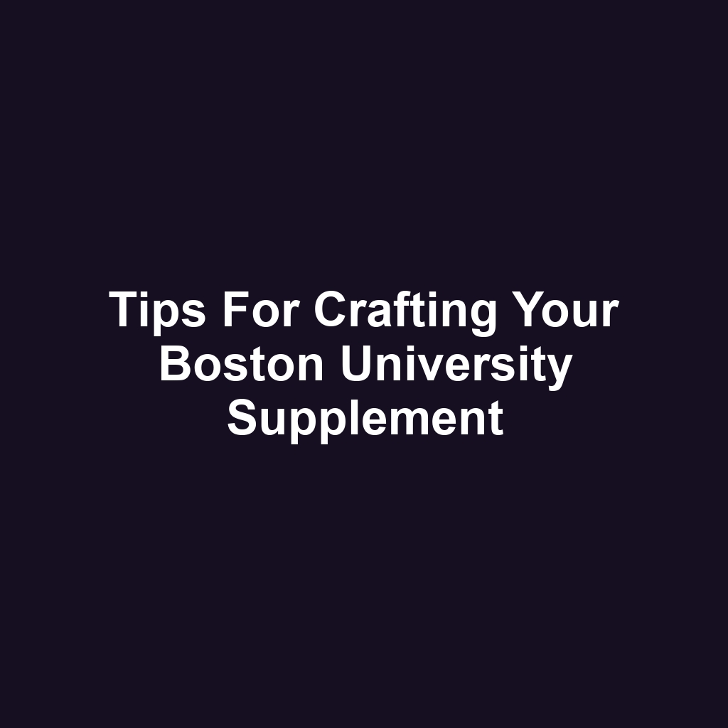 Tips for Crafting Your Boston University Supplement