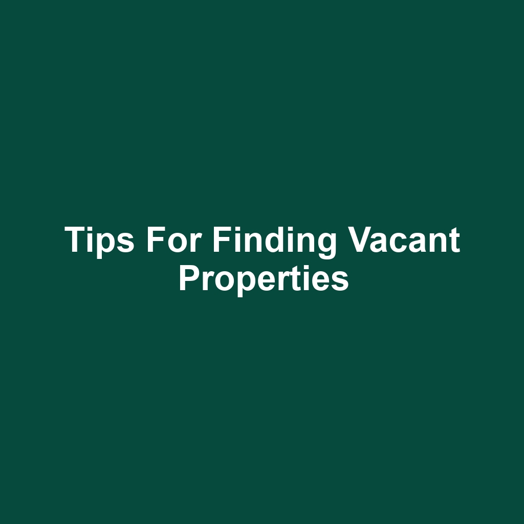 Tips for Finding Vacant Properties