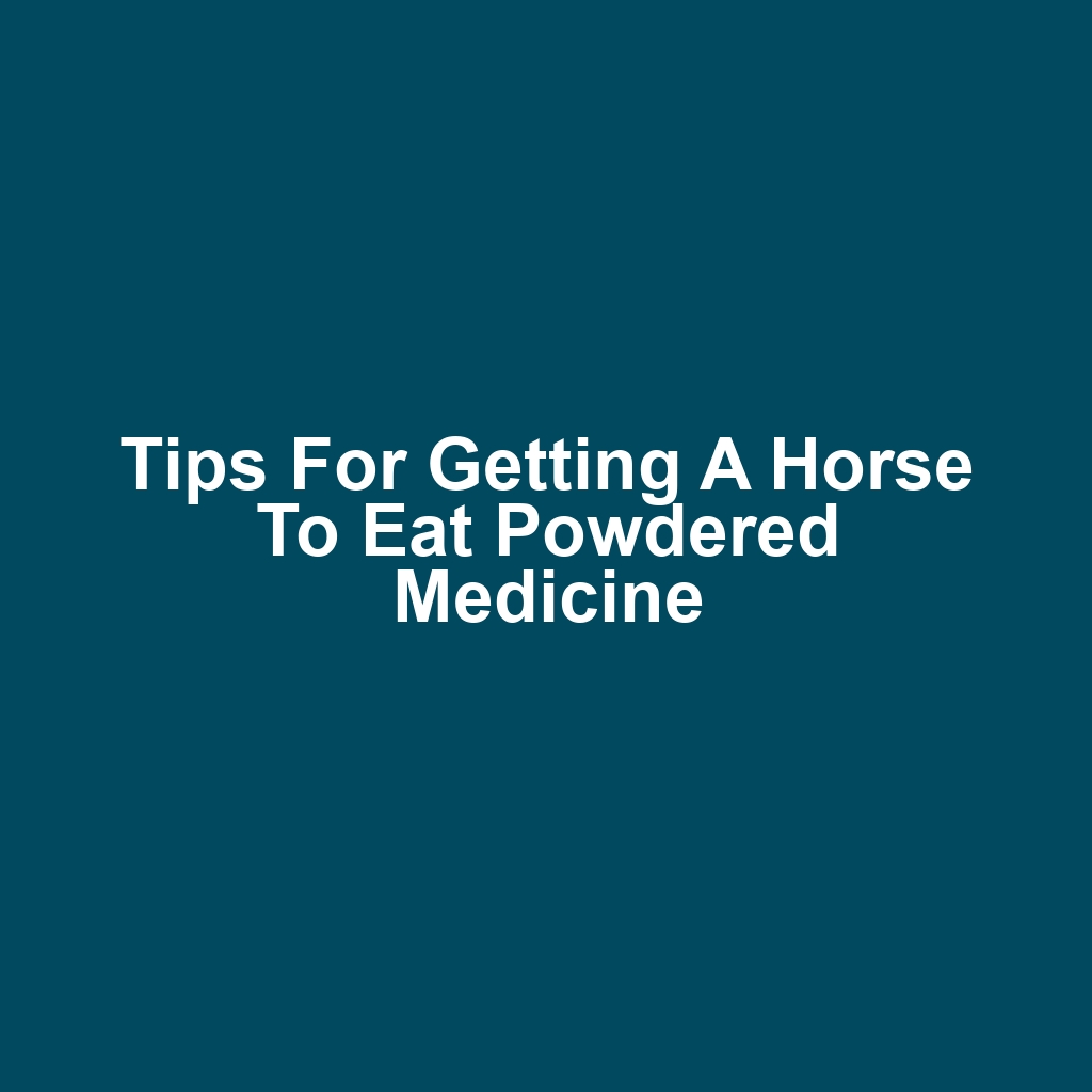 Tips for Getting a Horse to Eat Powdered Medicine