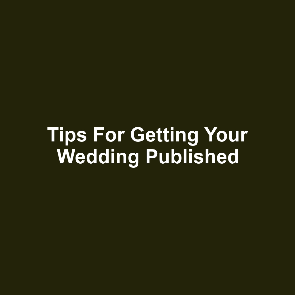 Tips for Getting Your Wedding Published