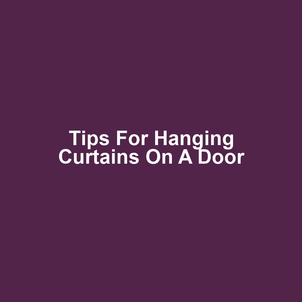 Tips for Hanging Curtains on a Door