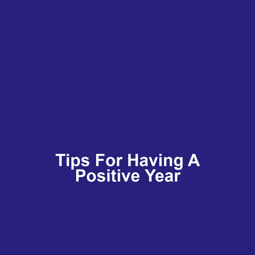 Tips for Having a Positive Year