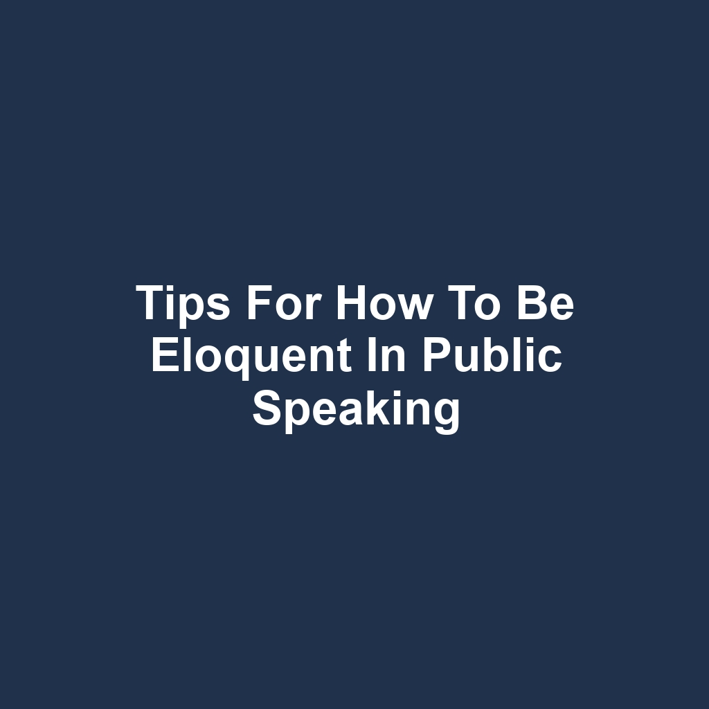 Tips for How to Be Eloquent in Public Speaking