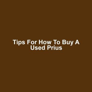 Tips for How to Buy a Used Prius
