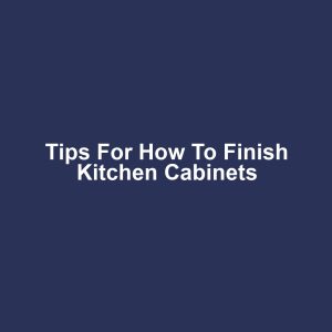 Tips for How to Finish Kitchen Cabinets
